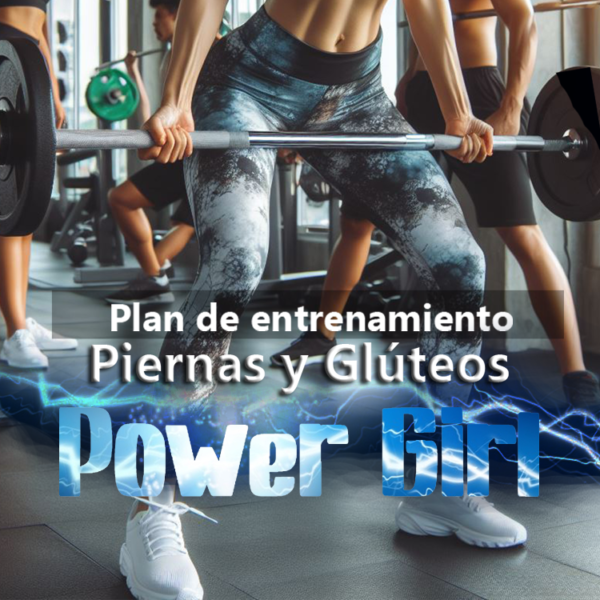 Plan de Entrenamiento Pierna y Glúteo Power Girl